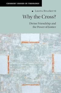 Why the Cross?: Divine Friendship and the Power of Justice