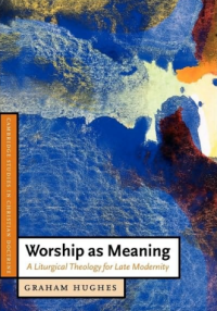 Worship as Meaning: A Liturgical Theology for Late Modernity