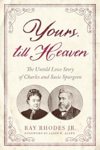 Yours, till Heaven : The Untold Love Story of Charles and Susie Spurgeon