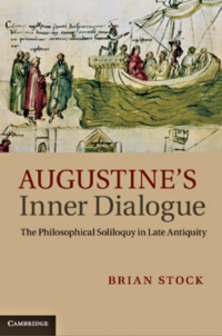 Augustine's Inner Dialogue : The Philosophical Soliloquy in Late Antiquity