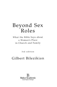 Beyond Sex Roles: What the Bible Says about a Woman's Place in Church and Family