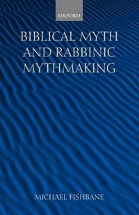 Biblical Myth and Rabbinic Mythmaking