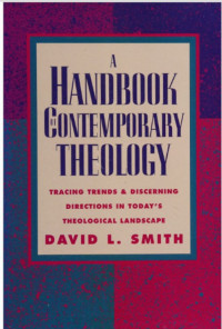 Hanbook of Contemporary Theology: Tracing Trends and Discerning Directions in Today's Theological Landscape, A