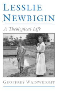 LESSLIE NEWBIGIN A Theological Life
