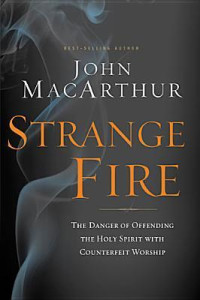 Strange Fire : the danger of offending the Holy Spirit with counterfeit worship