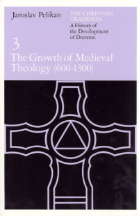The Christian Tradition 3: the growth of medieval theology 600-1300