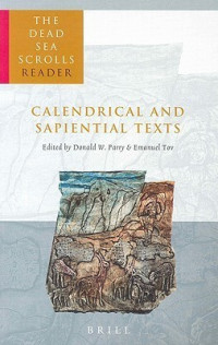 The Dead Sea Scrolls Reader, Volume 4 Calendrical and Sapien Texts