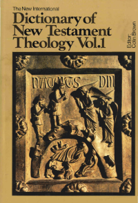 The New International Dictionary of New Testament Theology: vol 1