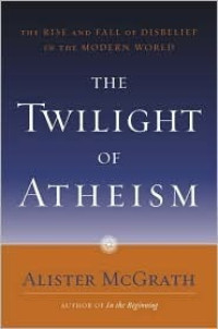 The Twilight of Atheism: the rise and fall of disbelief in the modern world
